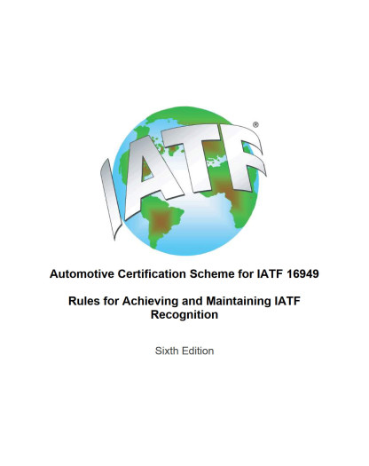 Rules for Achieving and Maintaining IATF Recognition - Sixth Edition